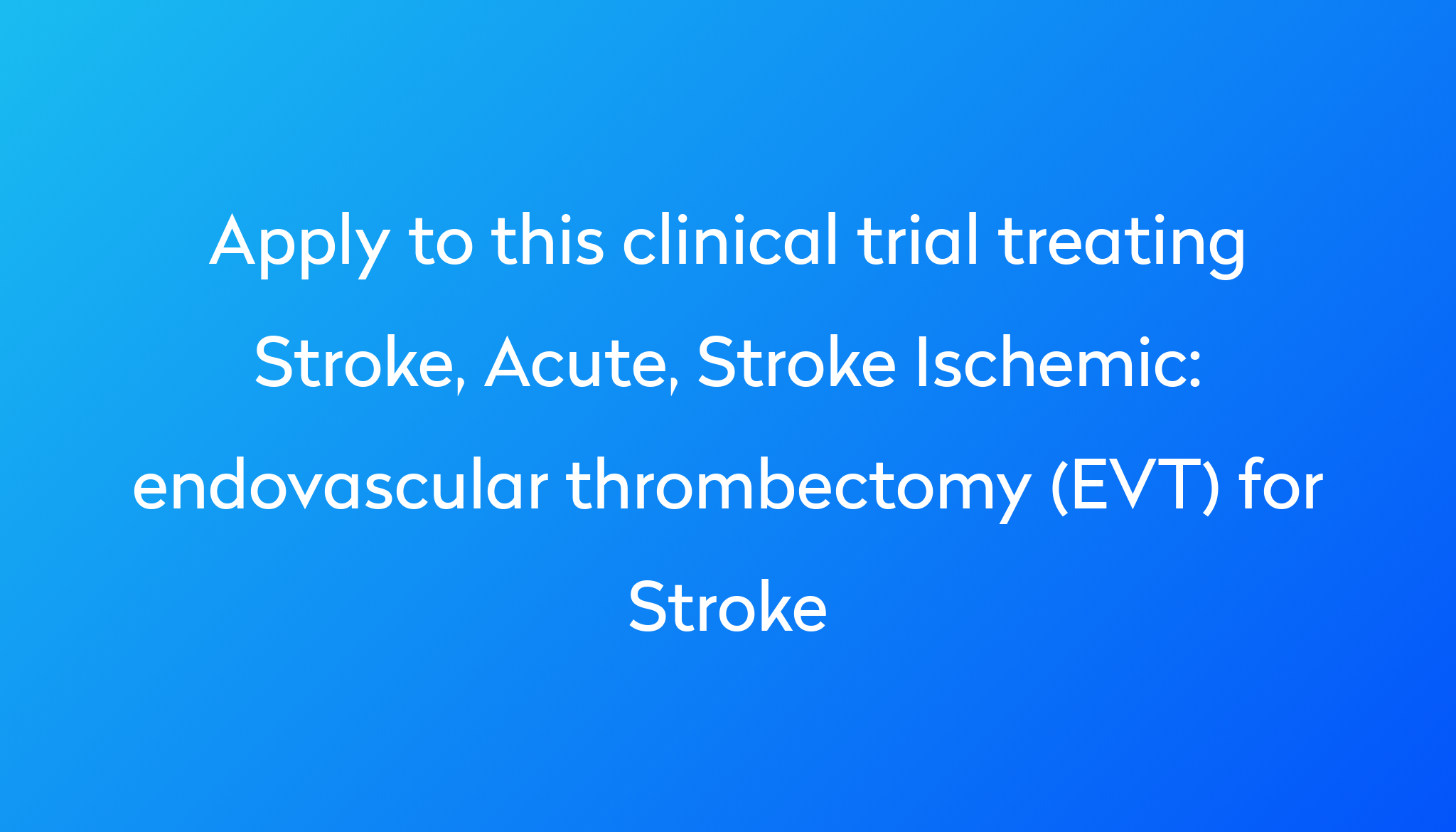 endovascular-thrombectomy-evt-for-stroke-clinical-trial-2023-power